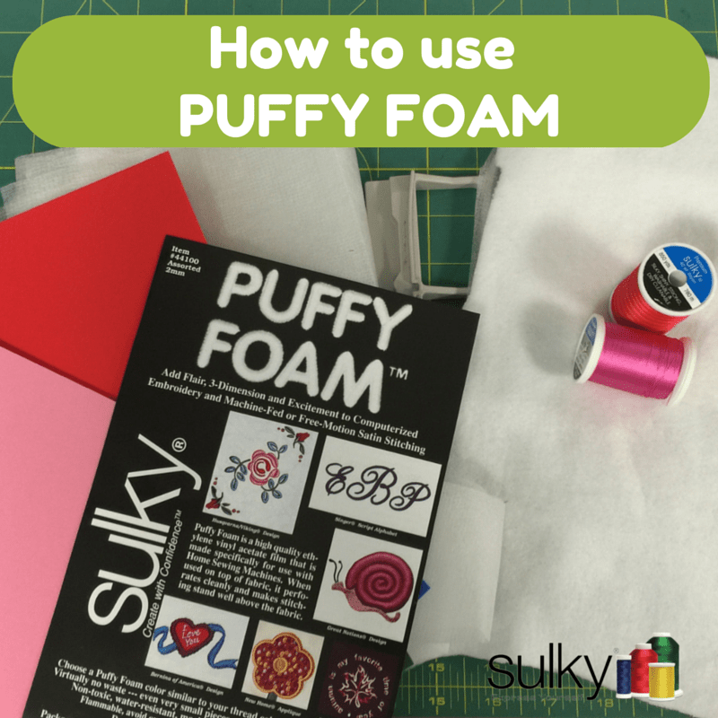 How to Use Sulky Puffy Foam - Sulky