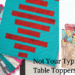 Not Your Typical Table Topper Courses