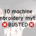 machine embroidery myths busted