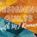 DESIGNING QUILTS