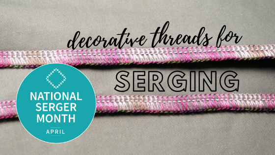 Decorative Thread for Serging - National Serger Month Kickoff - Sulky