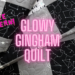 glowy gingham quilt