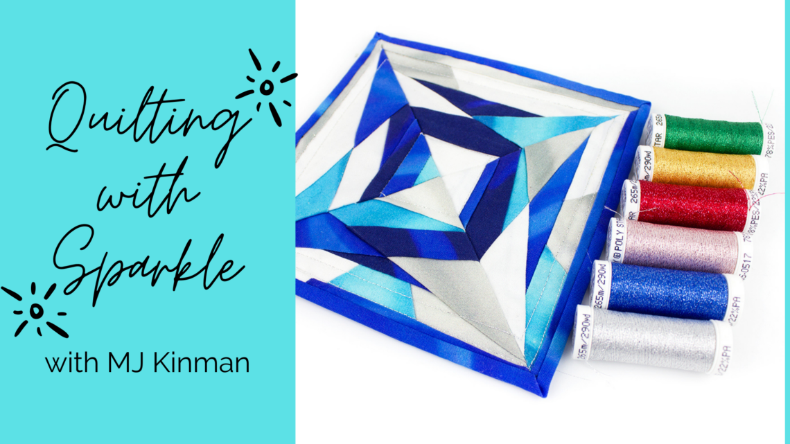 Quilting with Sparkle with MJ Kinman