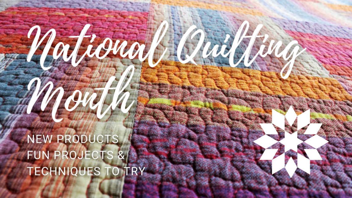 National Quilting Month 2021