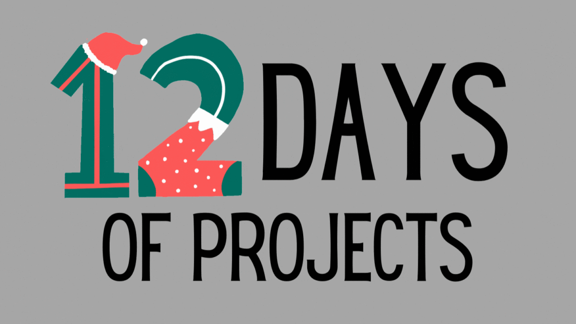 12 days of projects and products