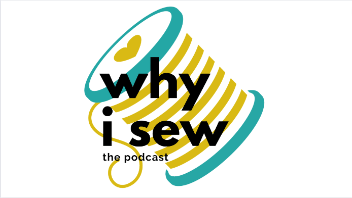 Why I Sew the Podcast