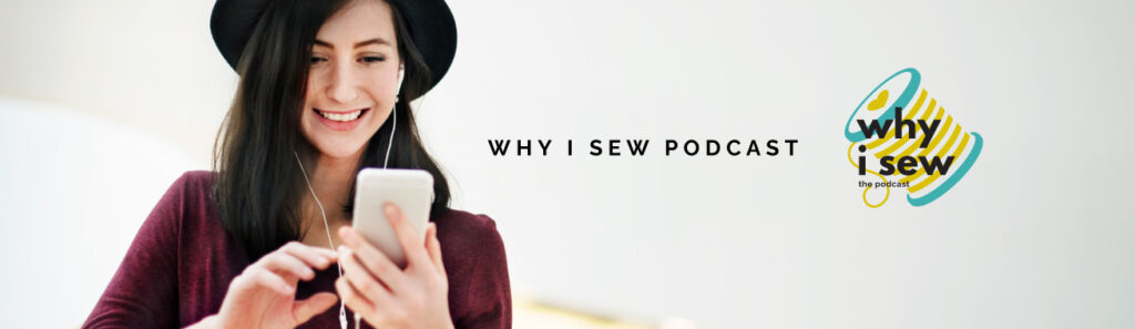 Why I sew Podcast Header