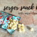 serger snack bags