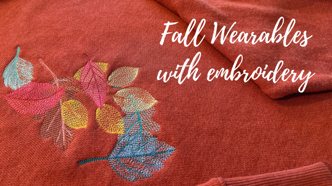 Fall Wearables with embroidery