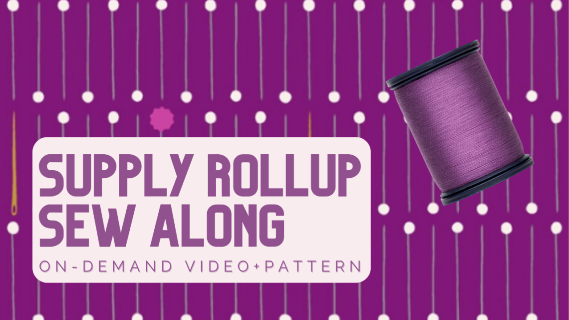 sewing supply rollup pattern video and kit