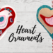 Trio of Heart Ornaments