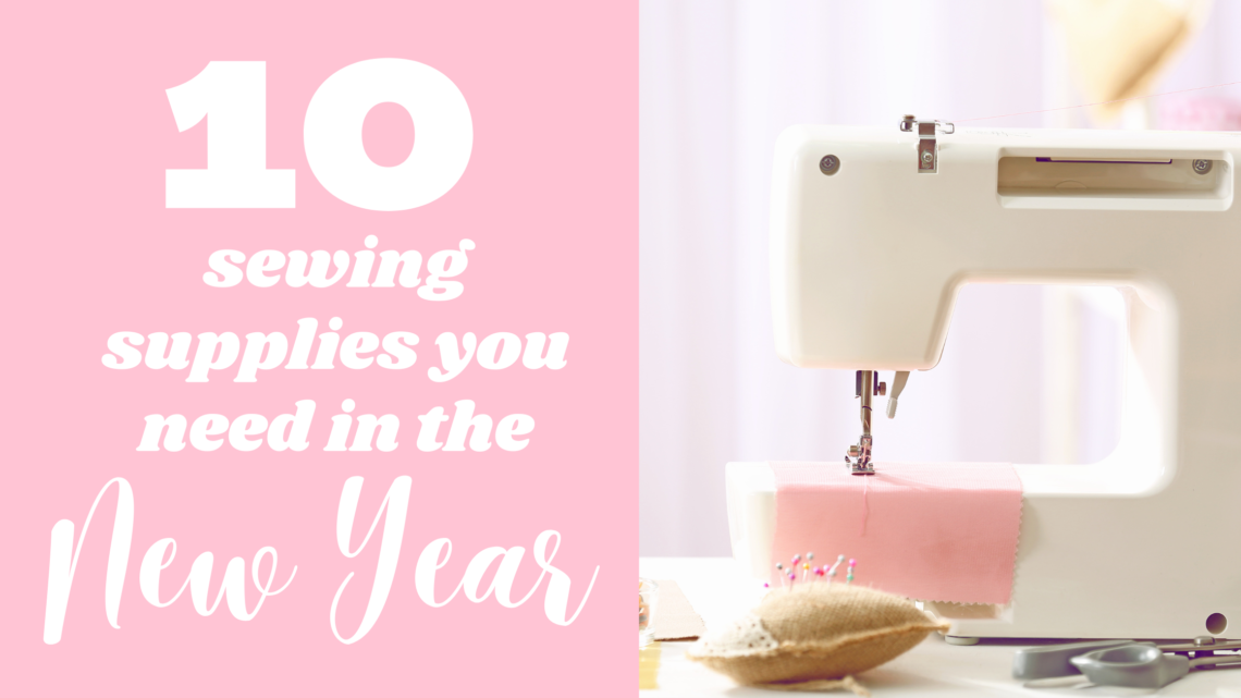 10 Sewing Supplies You Need