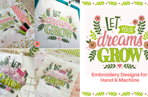 Let Your Dreams Grow – Embroidery Designs for Hand & Machine