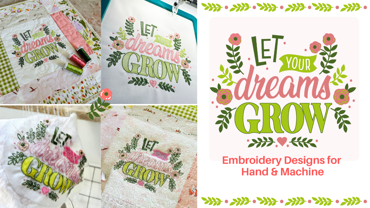 Let Your Dreams Grow – Embroidery Designs for Hand & Machine