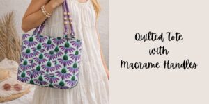 QUILTED TOTE with MACRAME HANDLES