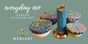 Free Class with Sulky - Everyday Eco Serger Kitchen Set