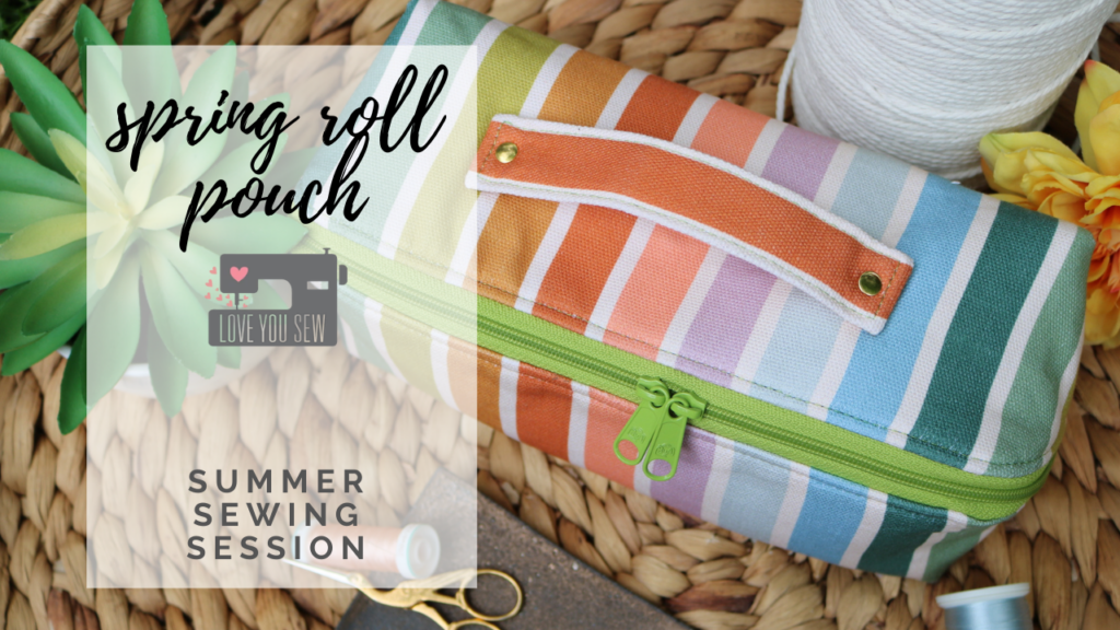 Spring Roll Pouch Summer Sewing Session